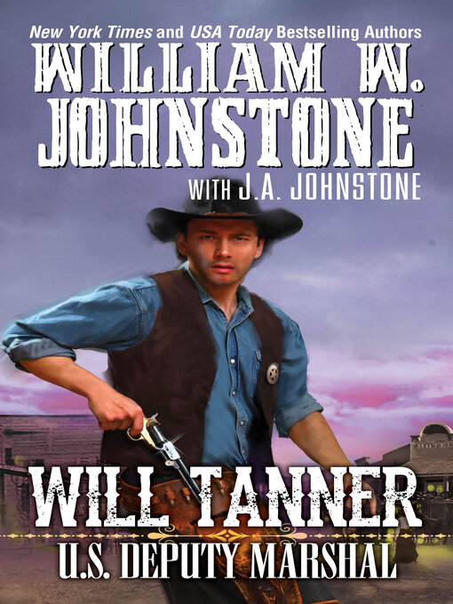 Title details for Will Tanner: U.S. Deputy Marshal by William W. Johnstone - Available